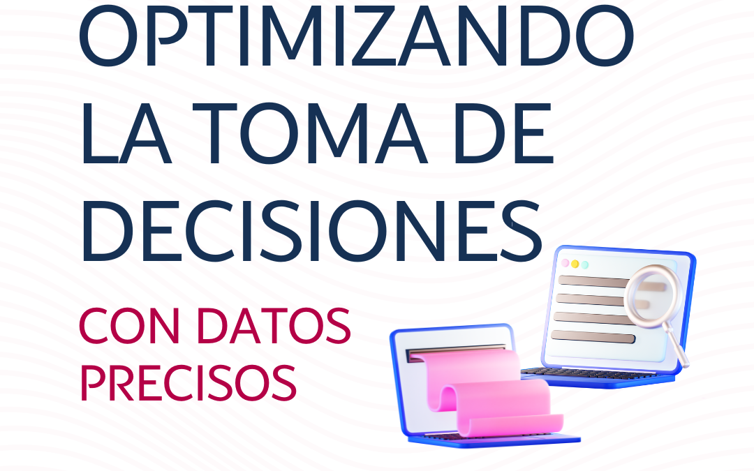 Optimizando la Toma de Decisiones con Datos Precisos